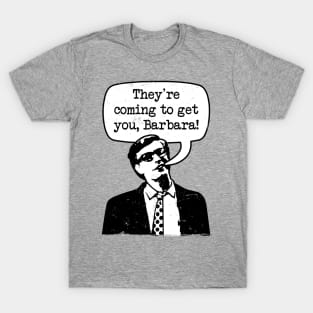 Night Of The Living Dead "They're Coming To Get You Barbara" T-Shirt